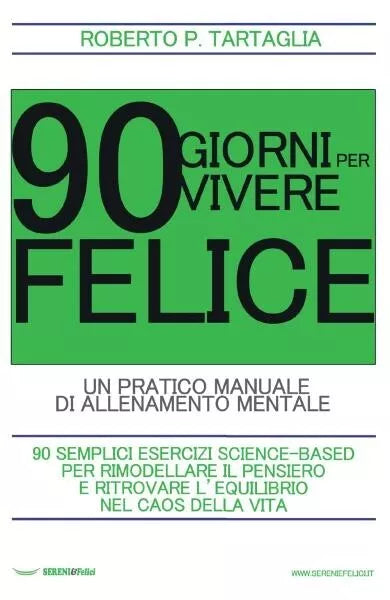 90 Giorni per vivere felice Un pratico manuale di allenamento mentale di Robe