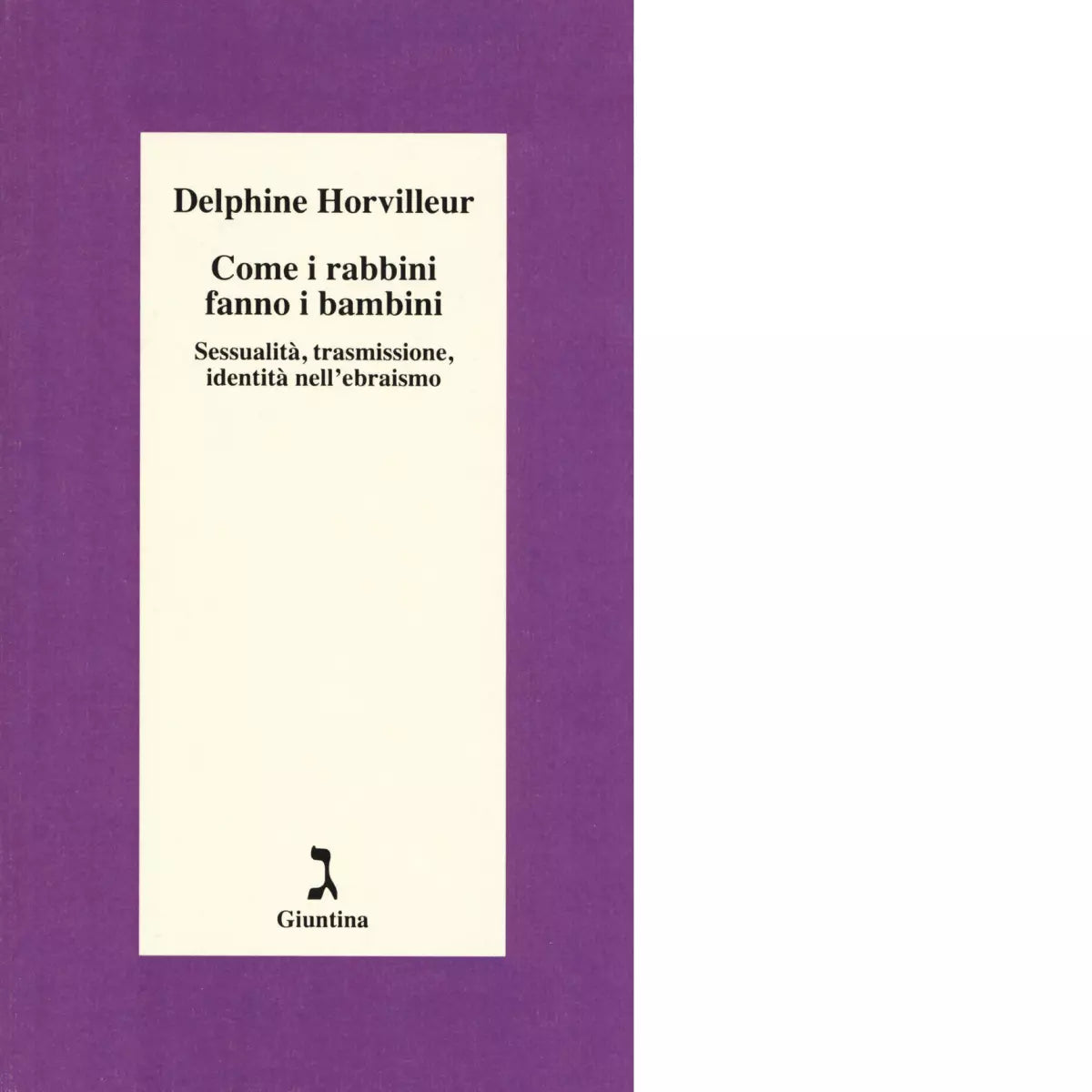 Come i rabbini fanno i bambini di Delphine Horvilleur