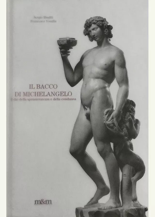Il Bacco di Michelangelo Il dio della spensieratezza e della condanna