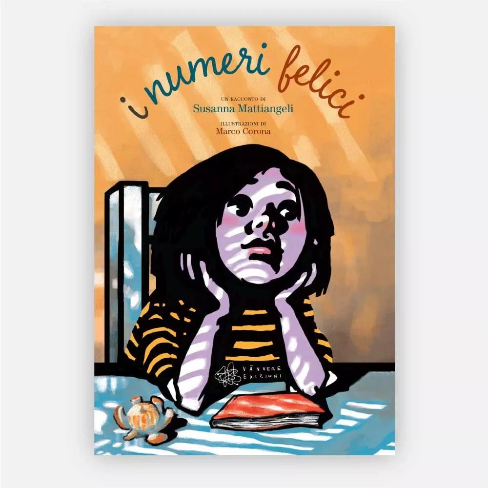 I numeri felici Ediz illustrata di Susanna Mattiangeli