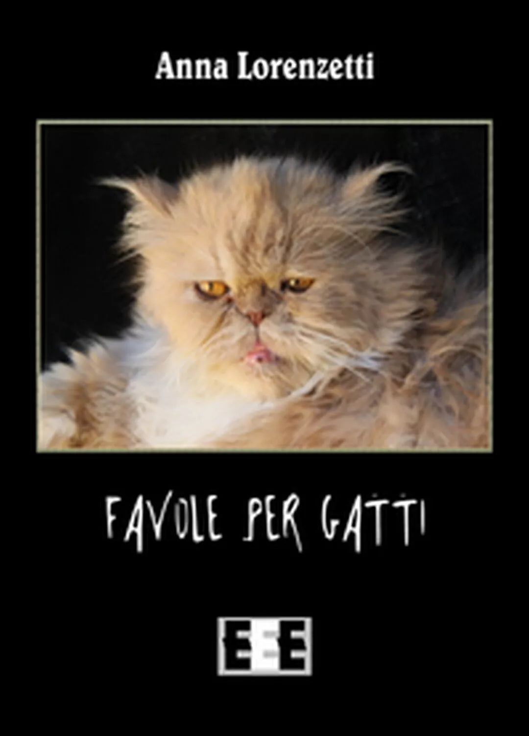 Favole per gatti di Lorenzetti Anna, 2016, Eee-edizioni Esordienti