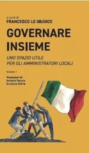 Governare insieme Uno spazio utile per gli amministratori locali Volume 1 d