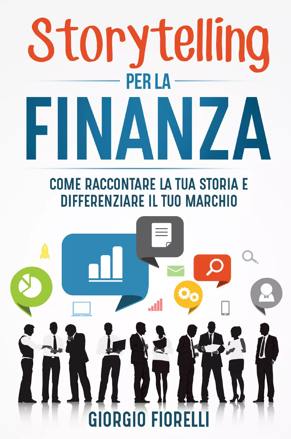 Storytelling per la finanza Come raccontare la tua storia e differenziare il tu