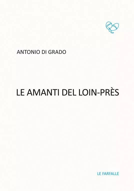 Le amanti del Loin-Pres di Antonio Di Grado, 2019, Edizioni Le Farfalle