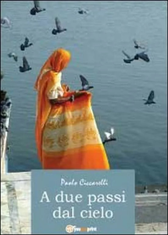A due passi dal cielo di Paolo Ciccarelli, 2012, Youcanprint
