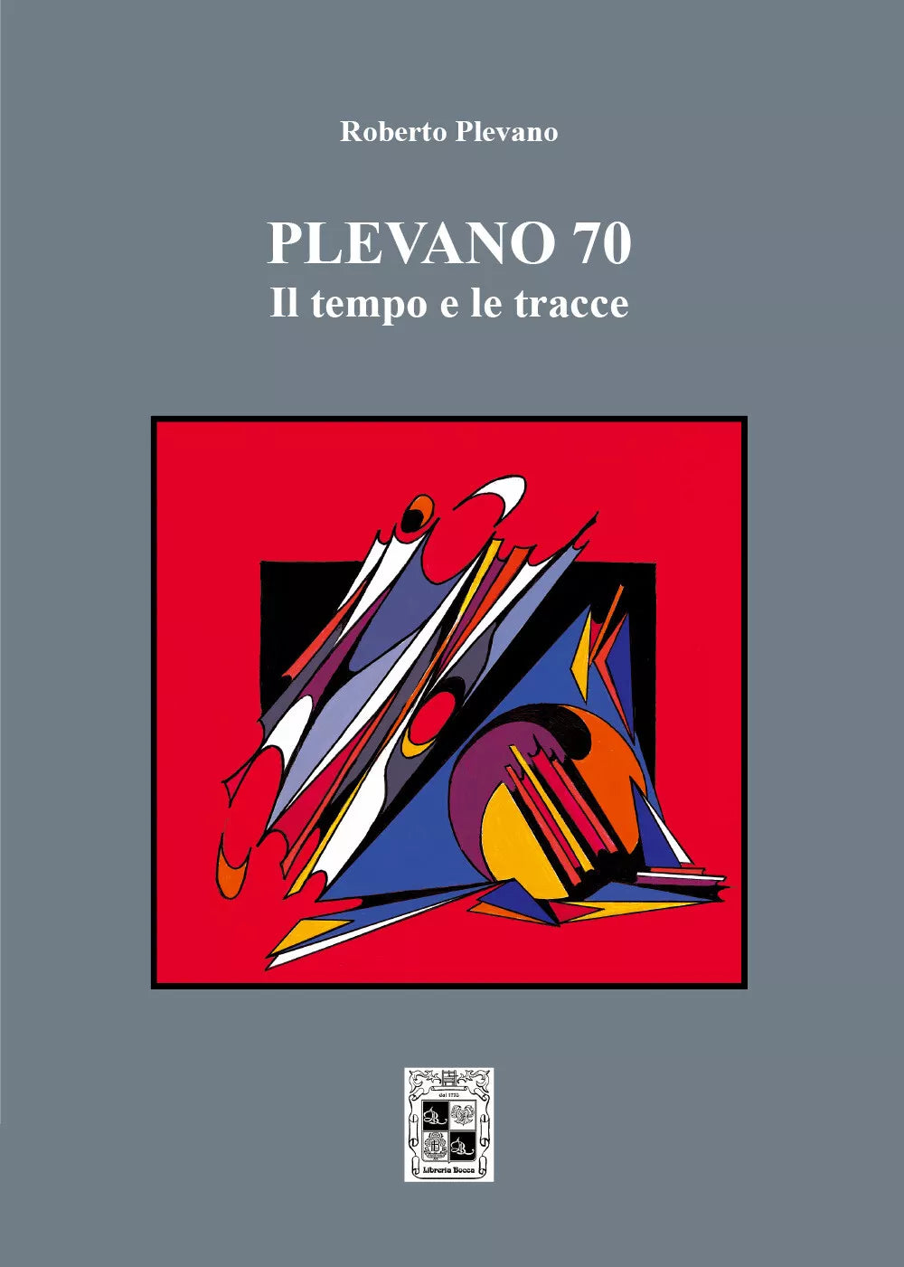 Plevano 70, il tempo e le tracce di Roberto Plevano, 2021, Youcanprint