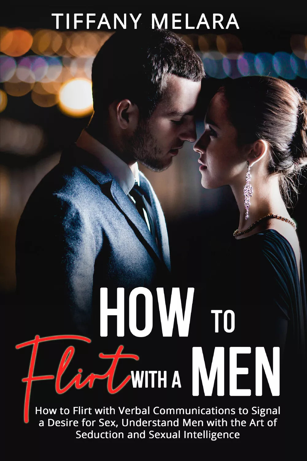 How to flirt with a men di Tiffany Melara, 2021, Youcanprint