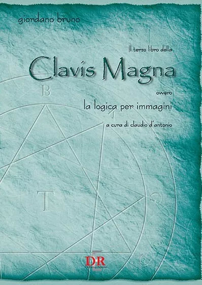 Il terzo libro della Clavis Magna ovvero la logica per immagini di Giordano Bru
