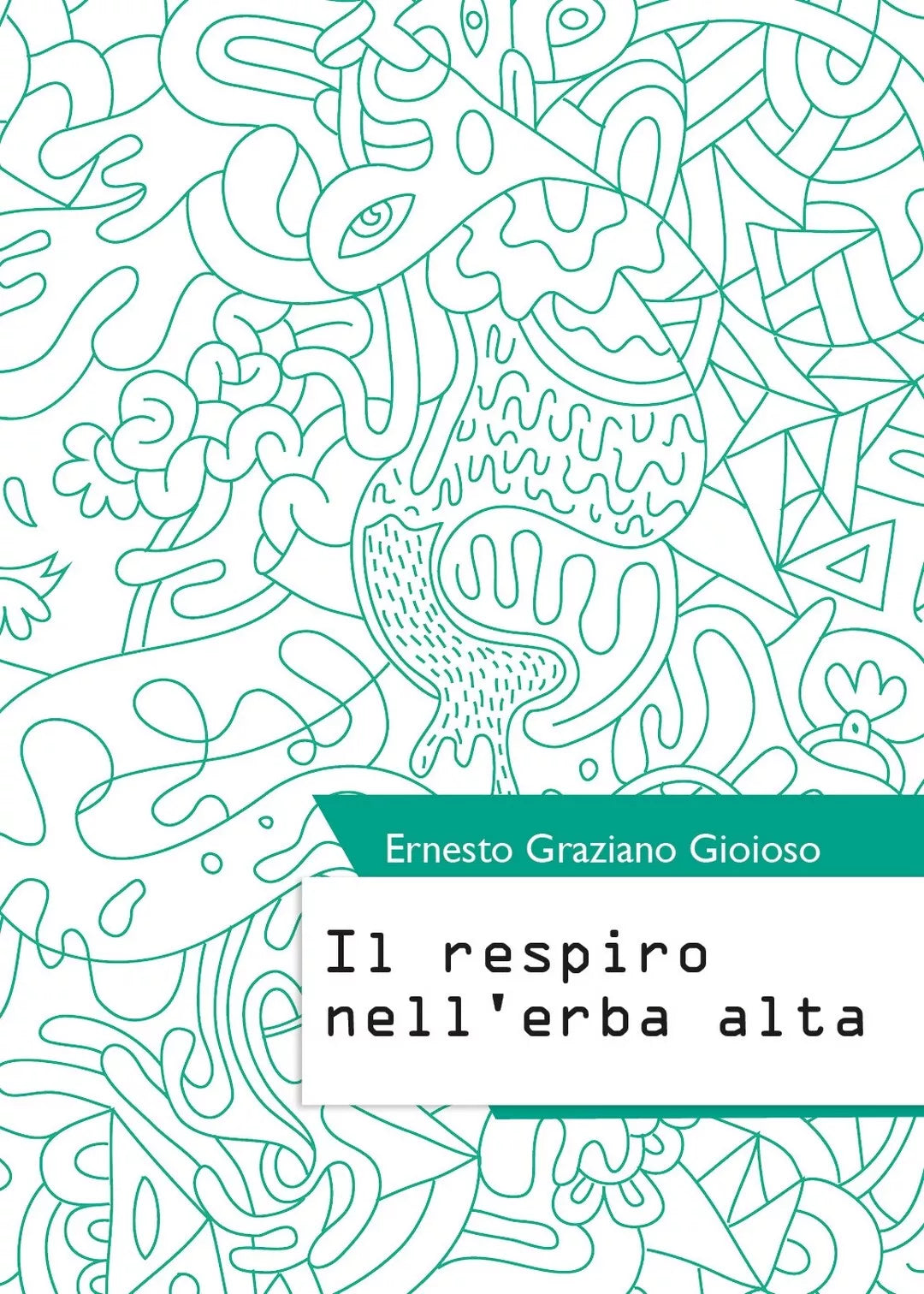 Il respiro nell’erba alta di Ernesto Graziano Gioioso, 2019, Youcanprint