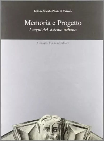 Memoria e progetto. I segni del sistema urbano. Catalogo della mostra - di S. Bo