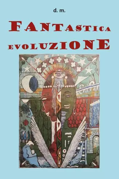 Fantastica Evoluzione di D M