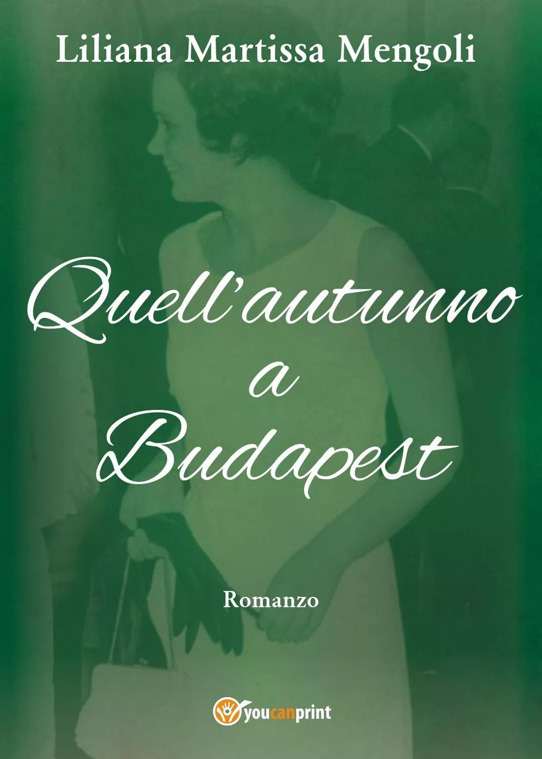 Quell’autunno a Budapest di Liliana Martissa Mengoli, 2017, Youcanprint