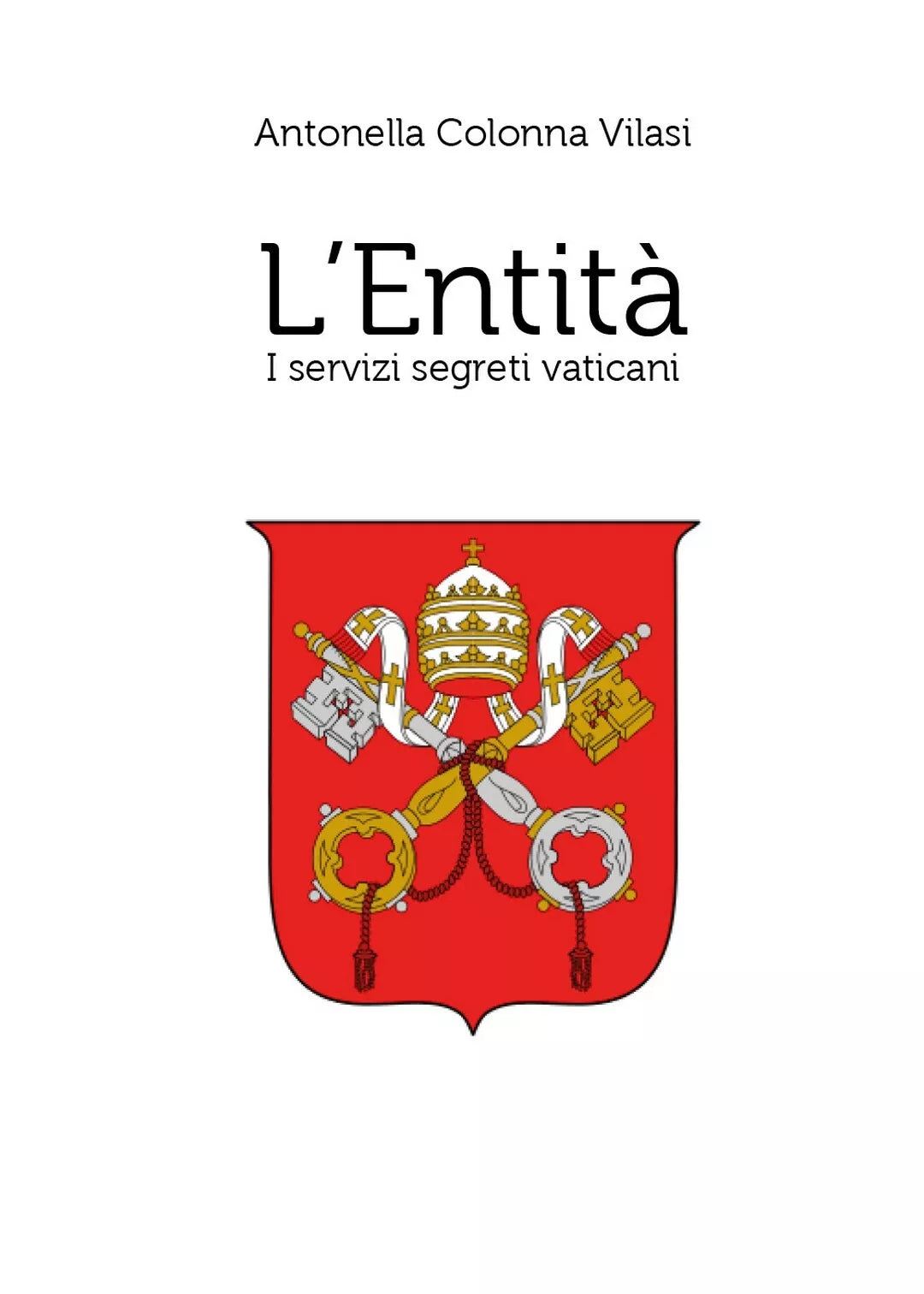 L’Entita. I servizi segreti vaticani di Antonella Colonna Vilasi, 2020, Youca