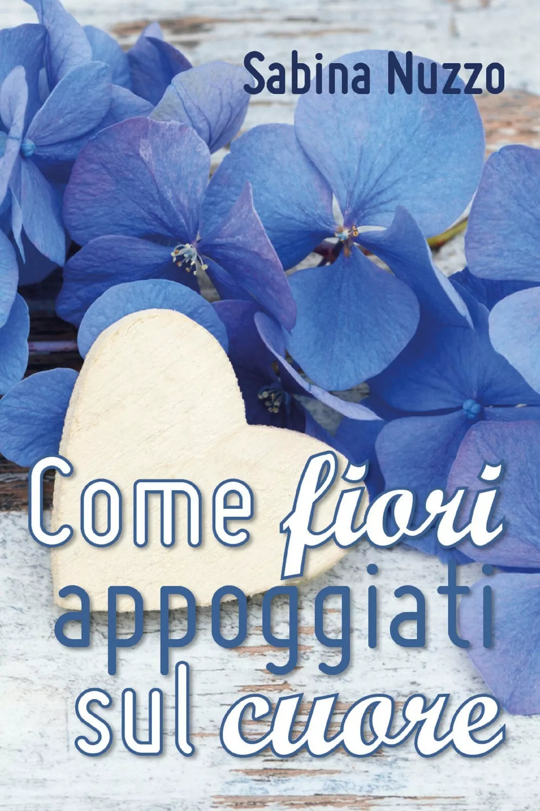Come fiori appoggiati sul cuore di Sabina Nuzzo, 2017, Youcanprint