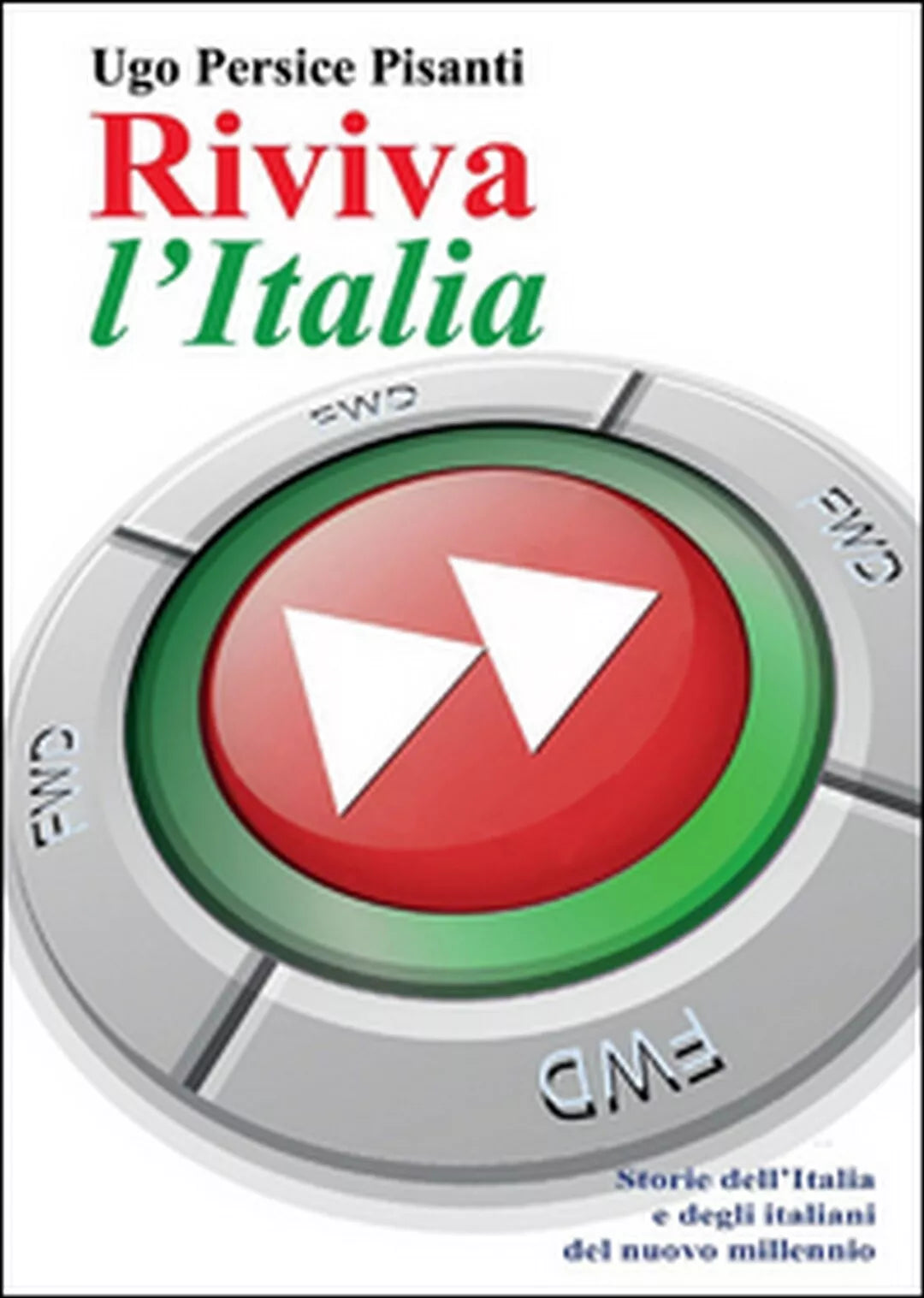 Riviva l’Italia - di Ugo Persice Pisanti, 2015, Youcanprint
