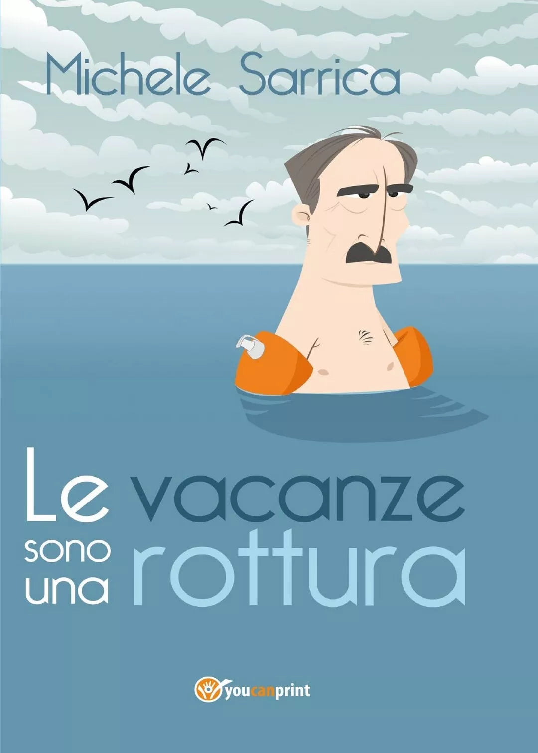 Le vacanze sono una rottura di Michele Sarrica, 2017, Youcanprint