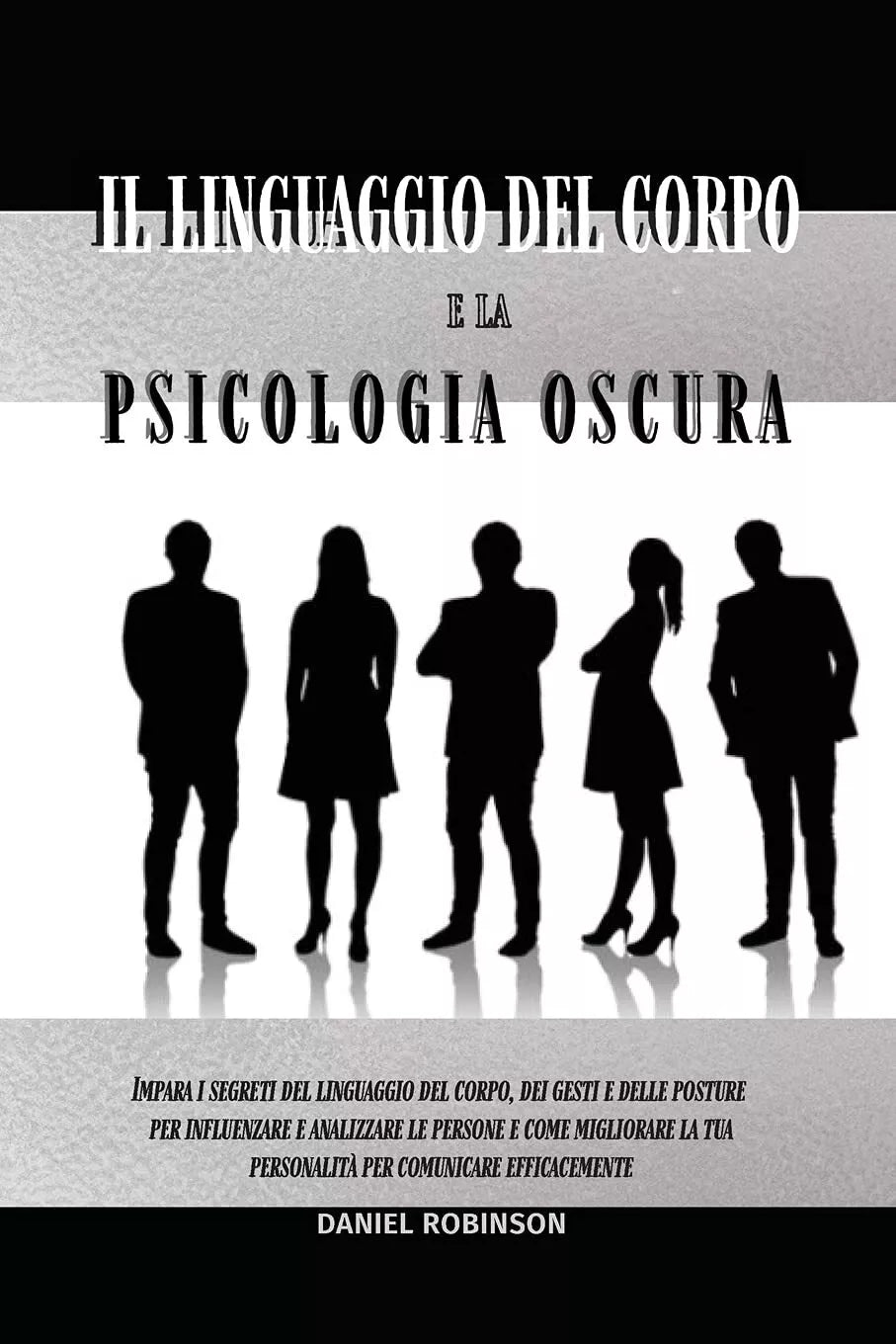 Il Linguaggio del Corpo e la Psicologia Oscura