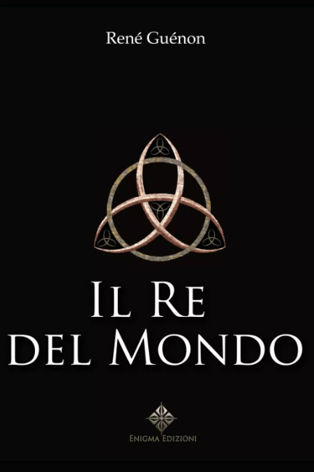 Il Re del Mondo di Rene Guenon, 2021, Indipendently Published