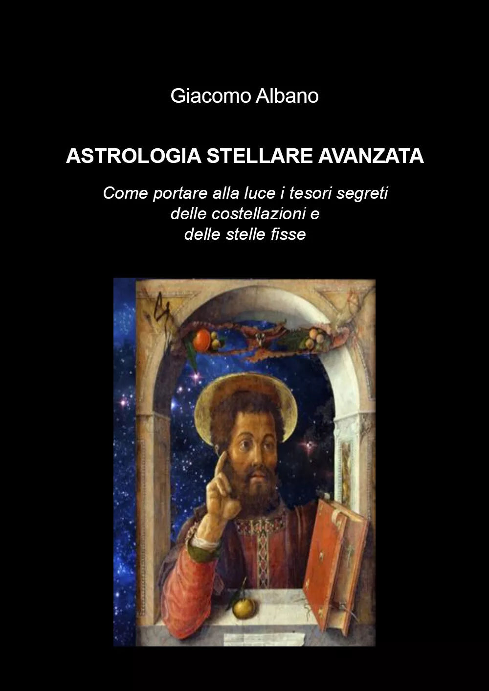 Astrologia stellare avanzata. Come portare alla luce i tesori segreti delle cost