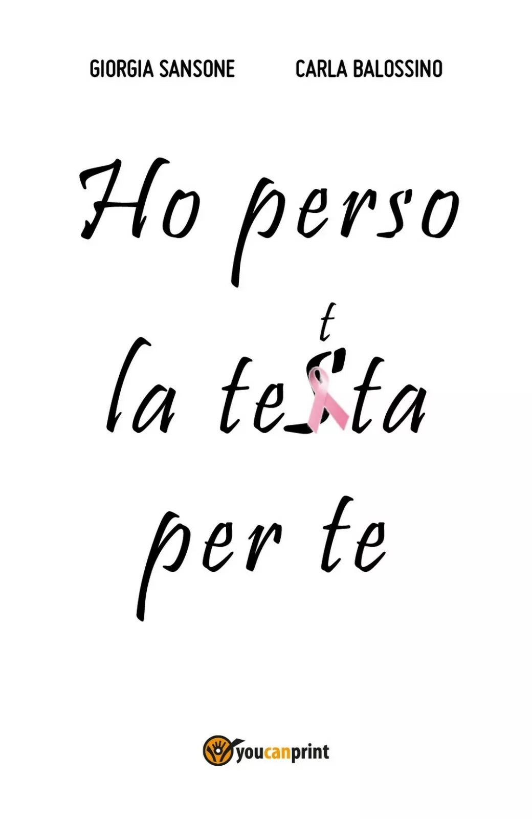 Ho perso la tetta per te, Giorgia Sansone - Carla Balossino, 2020, Youcanprint