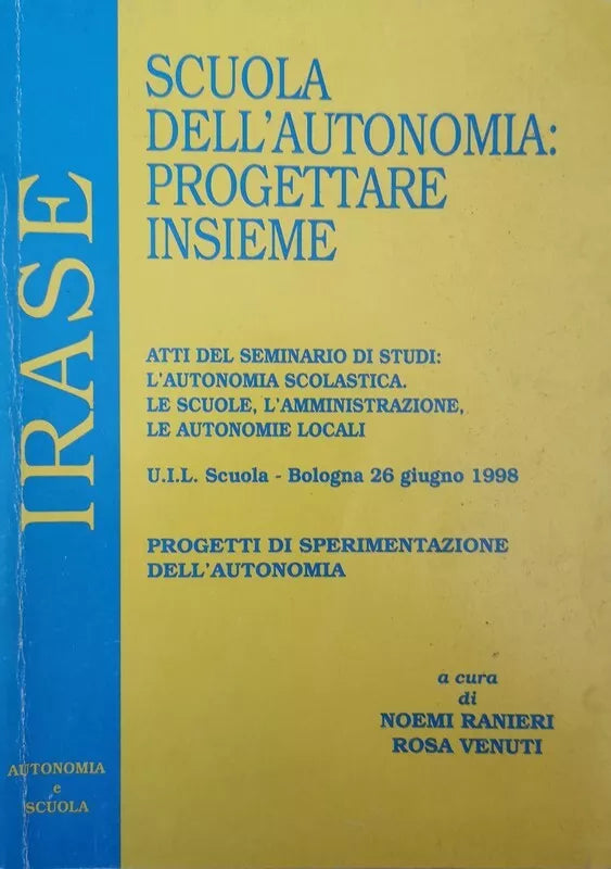 Scuola dell’autonomia: progettare insieme IRASE 1998 - ER