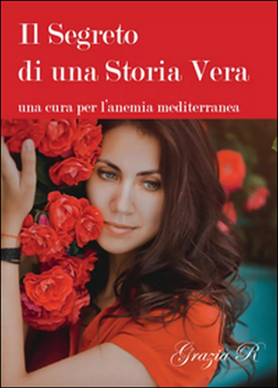 Il segreto di una storia vera. Una cura per l’anemia mediterranea di R. Grazia