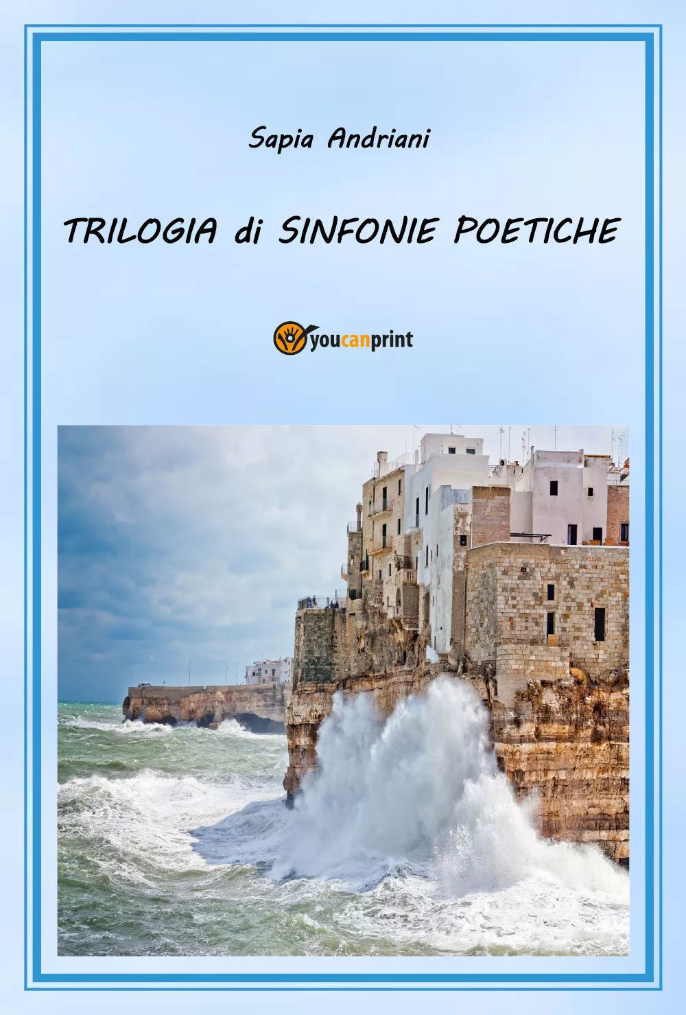 Trilogia di sinfonie poetiche di Sapia Andriani, 2020, Youcanprint