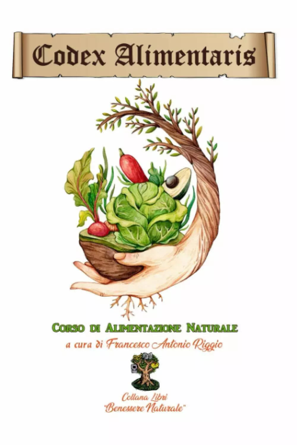 Codex Alimentaris versione a colori : Corso di Alimentazione Naturale di France