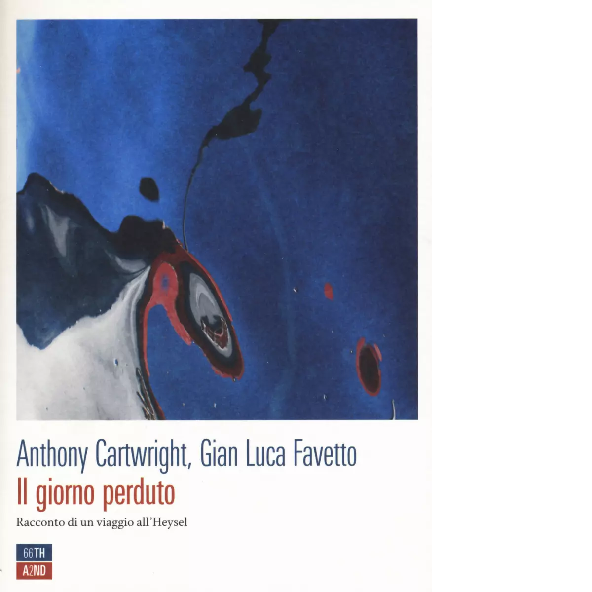 Il giorno perduto Racconto di un viaggio all Heysel di Anthony Cartwright