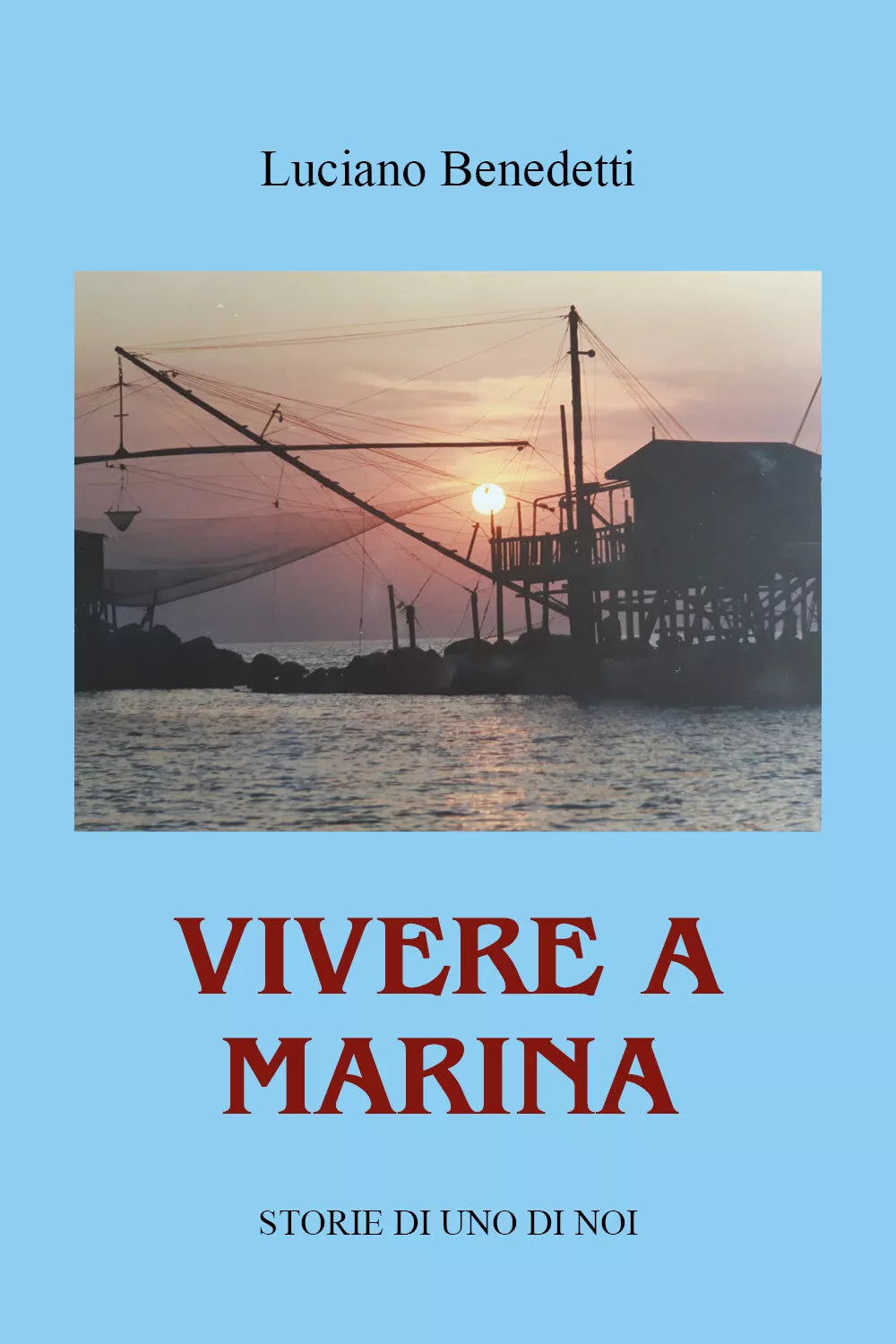 Vivere a Marina. Storie di uno di noi di Luciano Benedetti, 2021, Youcanprint