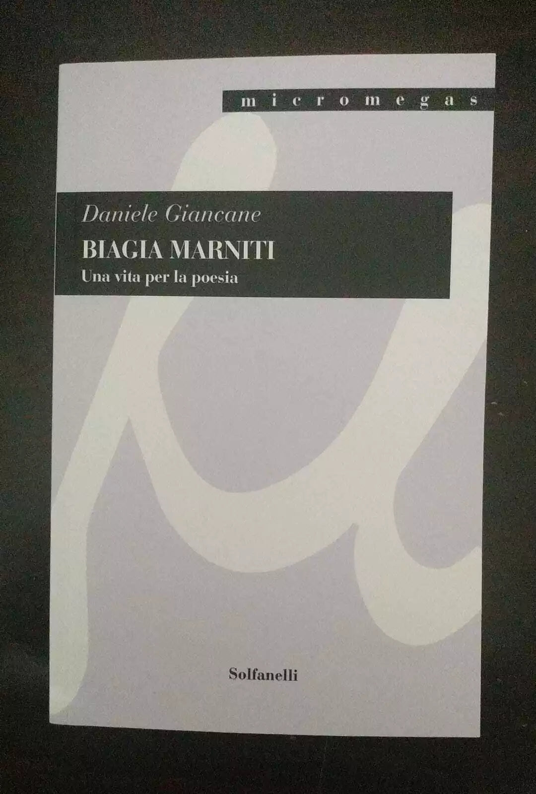 BIAGIA MARNITI Una vita per la poesia di Daniele Giancane, 2021, Solfanelli