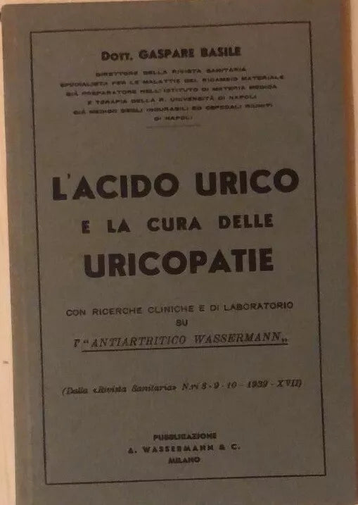 L’acido urico e la cura delle uricopatie del Dott. Gaspare Basile, 1939, Wasserm