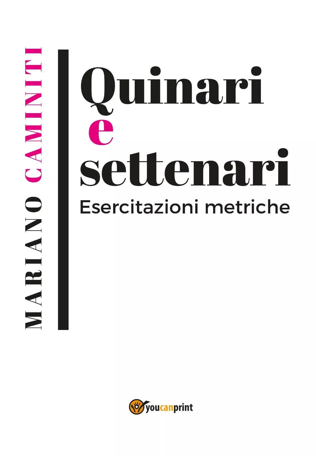 Quinari e settenari. Esercitazioni metriche di Mariano Carmelo Caminiti, 2019,