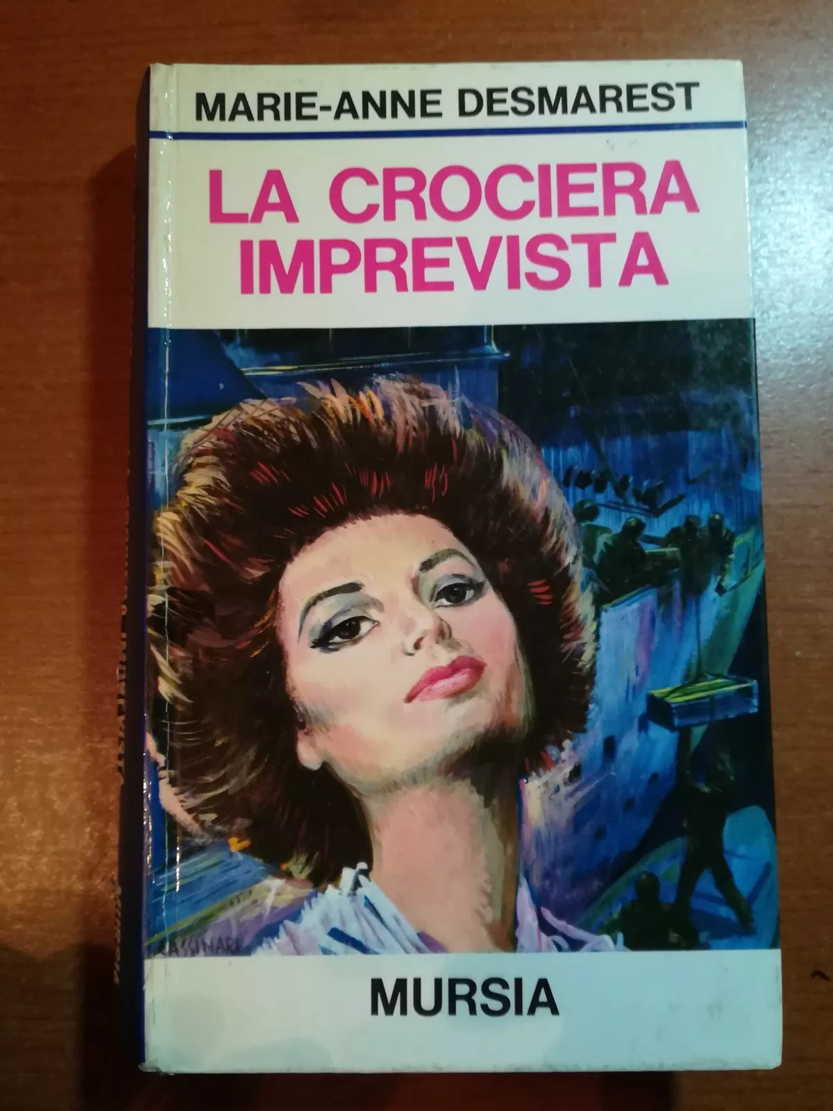 La crociera imprevista - Marie-Anne Desmarest - Mursia - 1972 - M