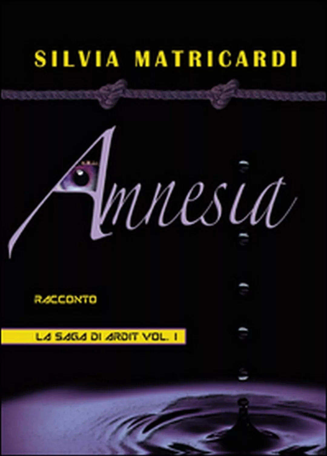 Amnesia. La saga di Ardit Vol.1 di Silvia Matricardi, 2014, Youcanprint
