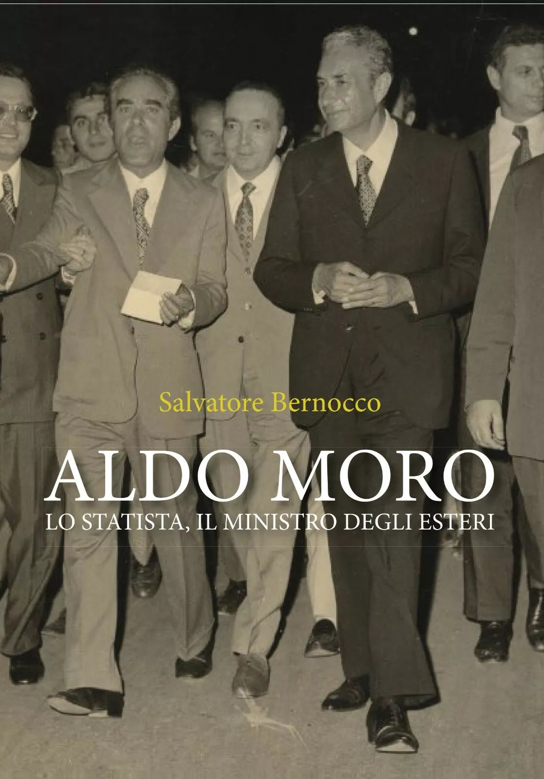 Aldo Moro. Lo statista, il ministro degli esteri di Salvatore Bernocco, 2020,
