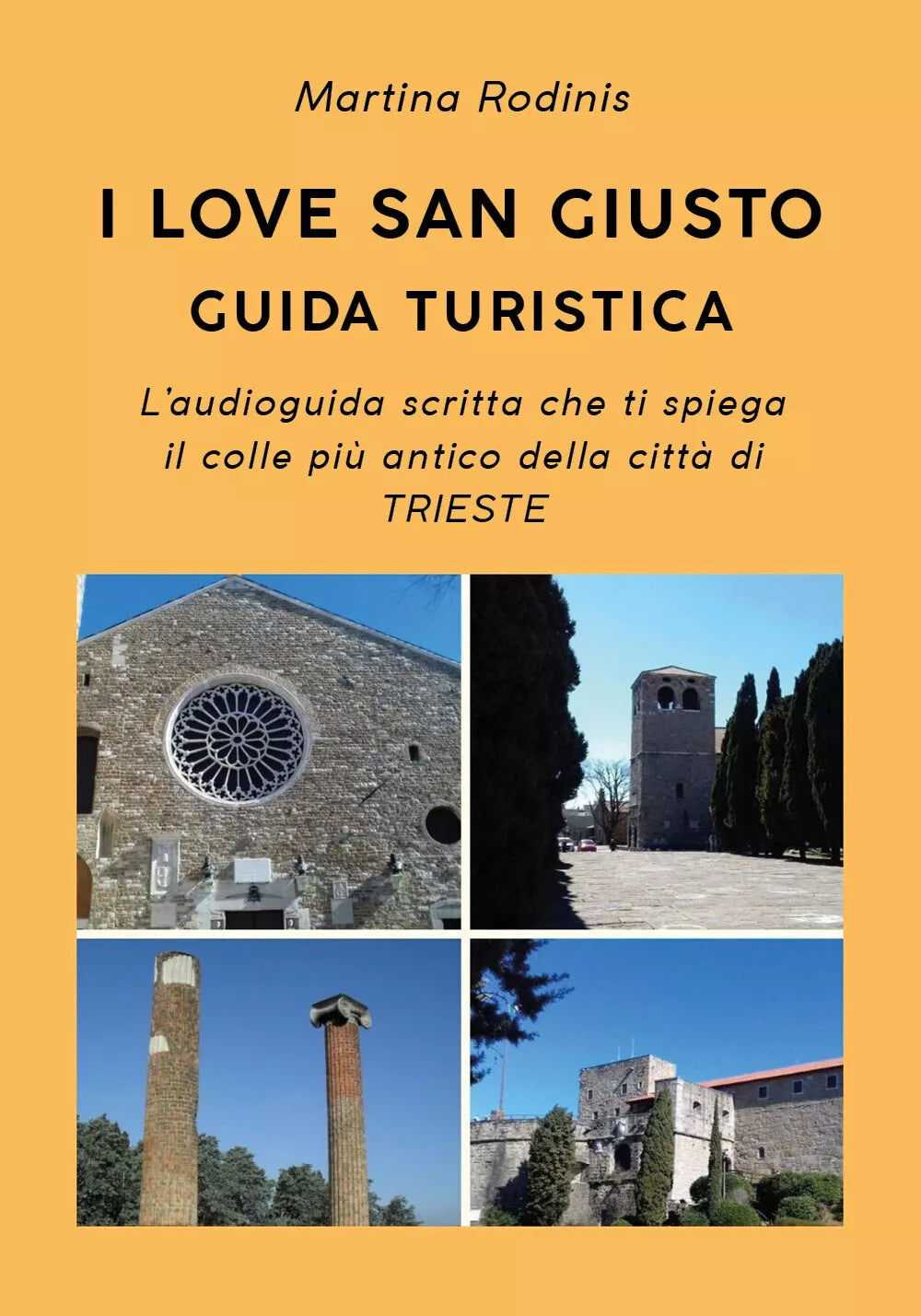 I love San Giusto. Guida turistica di Martina Rodinis, 2019, Youcanprint
