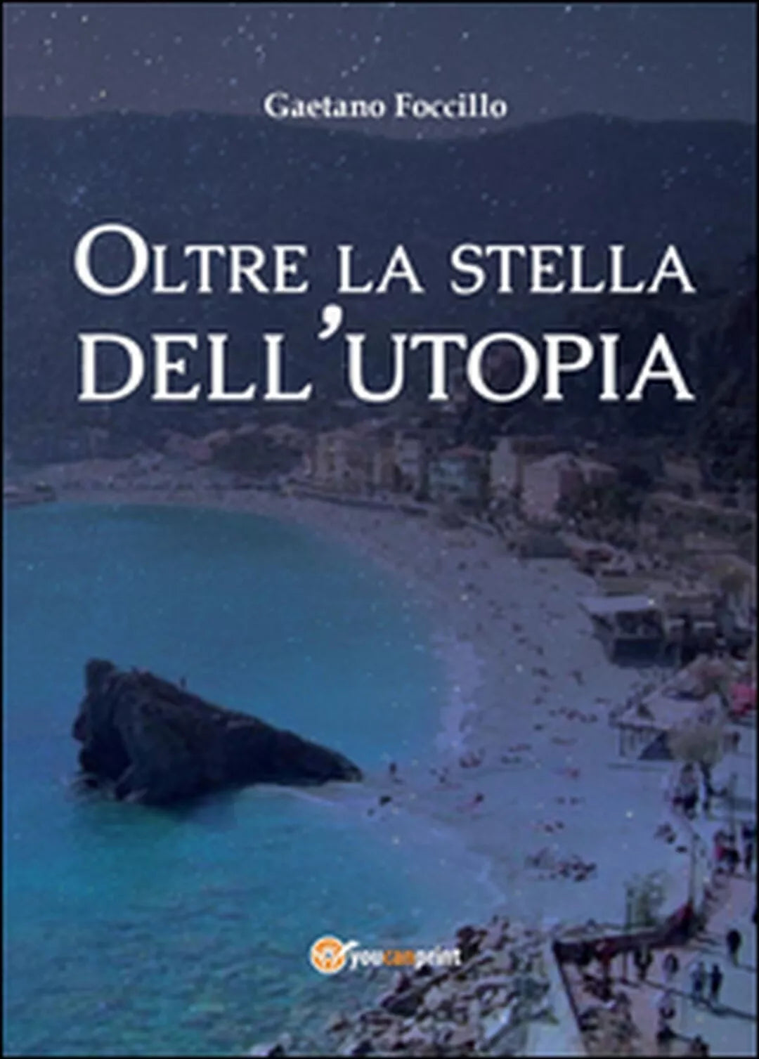 Oltre la stella dell’utopia di Gaetano Foccillo, 2016, Youcanprint