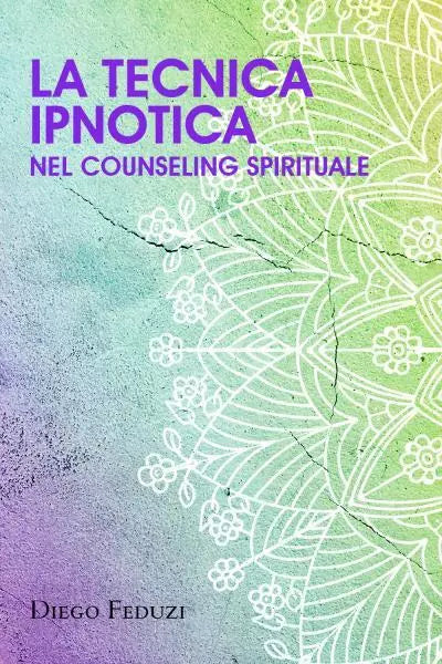 La tecnica ipnotica nel counseling spirituale di Diego Feduzi
