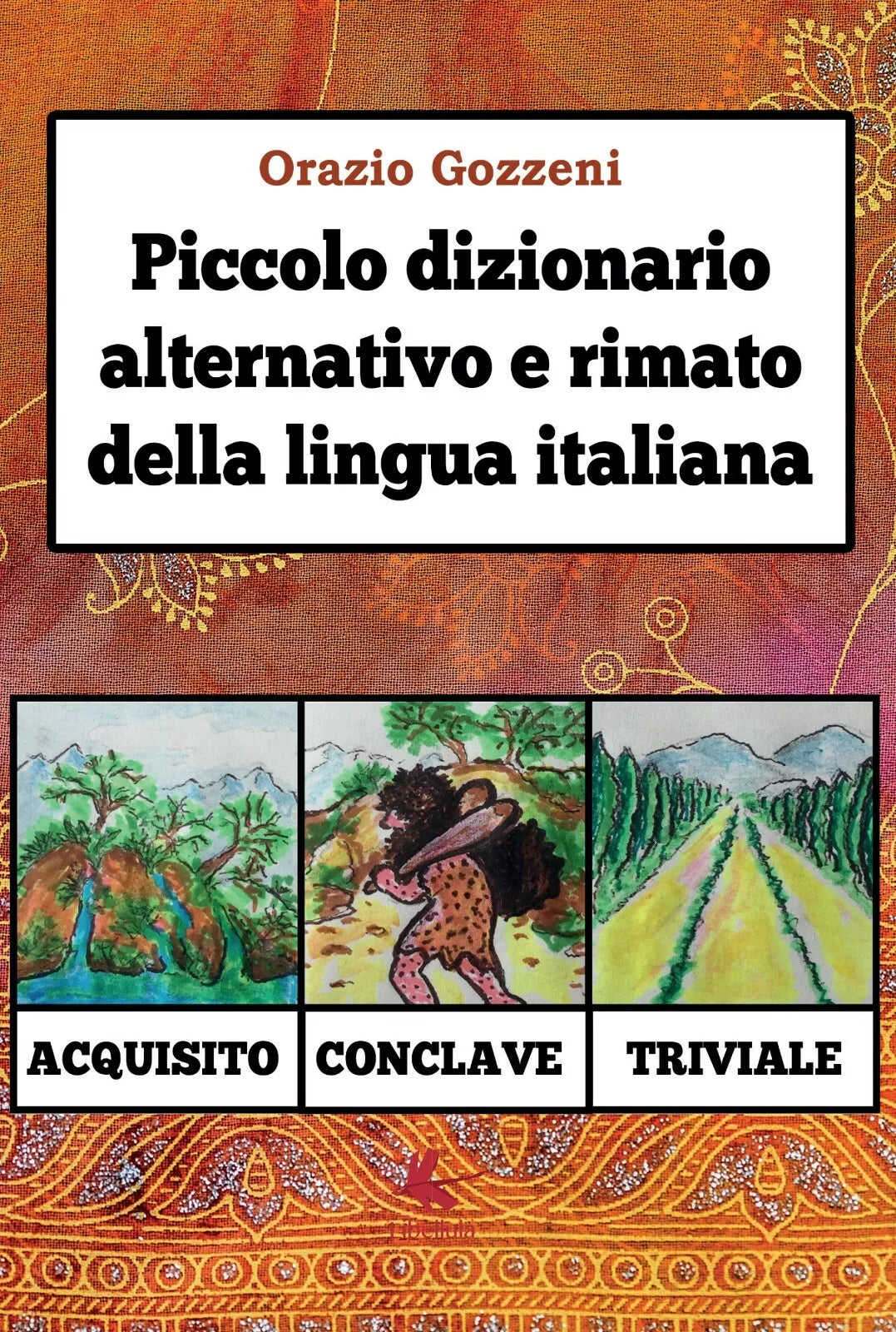 Piccolo dizionario alternativo e rimato della lingua italiana di Orazio Gozzeni,
