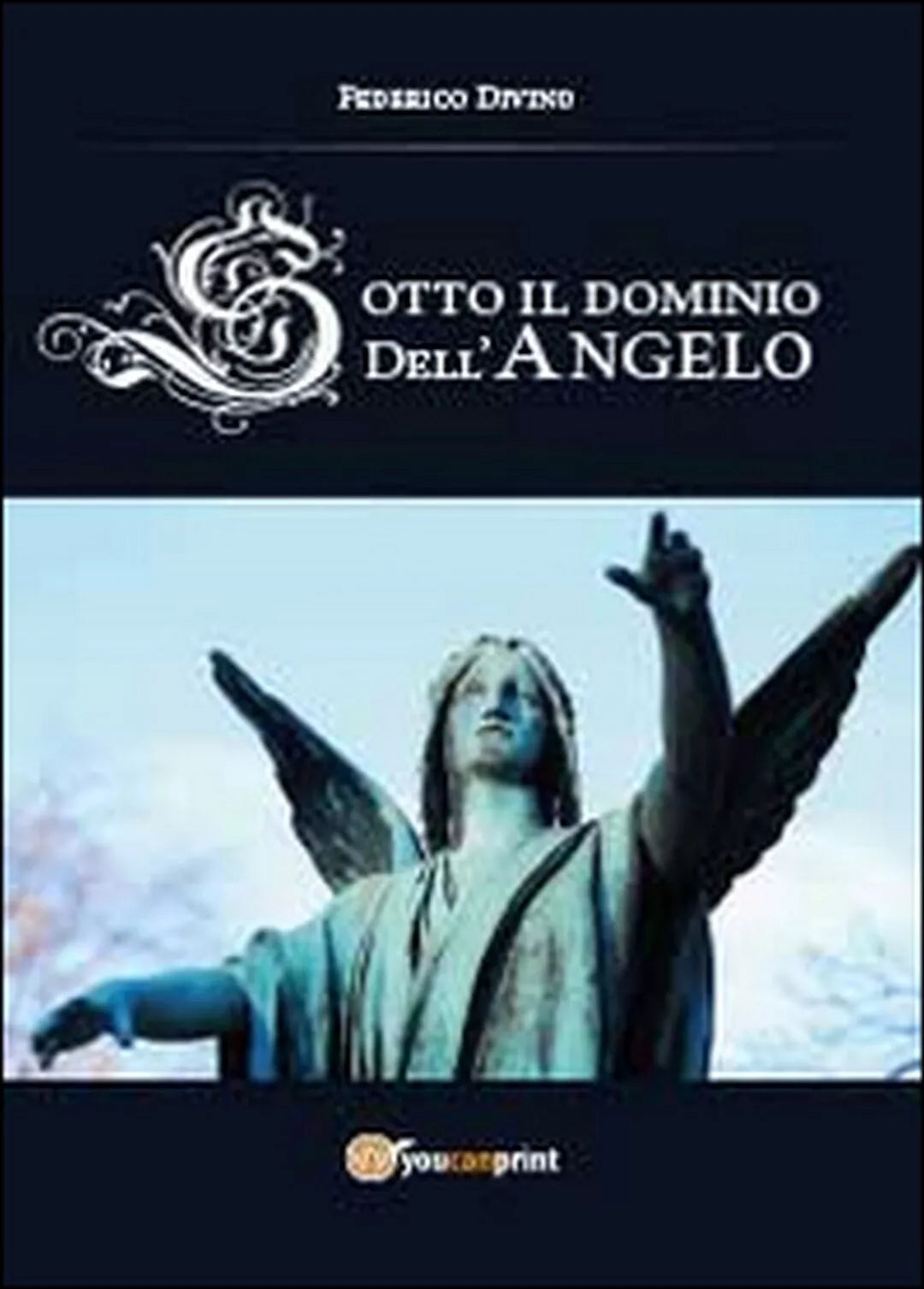 Sotto il dominio dell’angelo di Federico Divino, 2014, Youcanprint