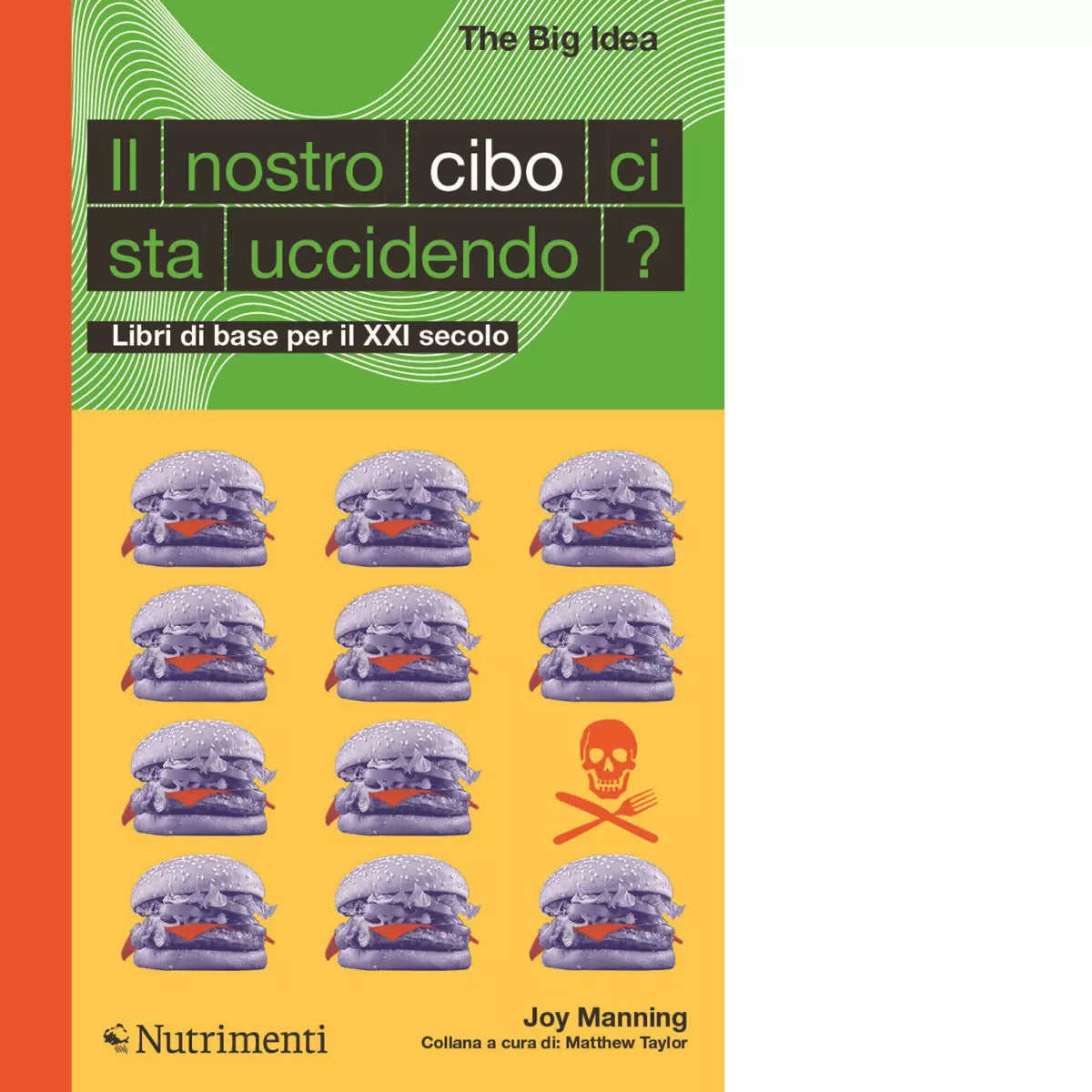 Il nostro cibo ci sta uccidendo Libri di base per il XXI secolo di Joy Manning