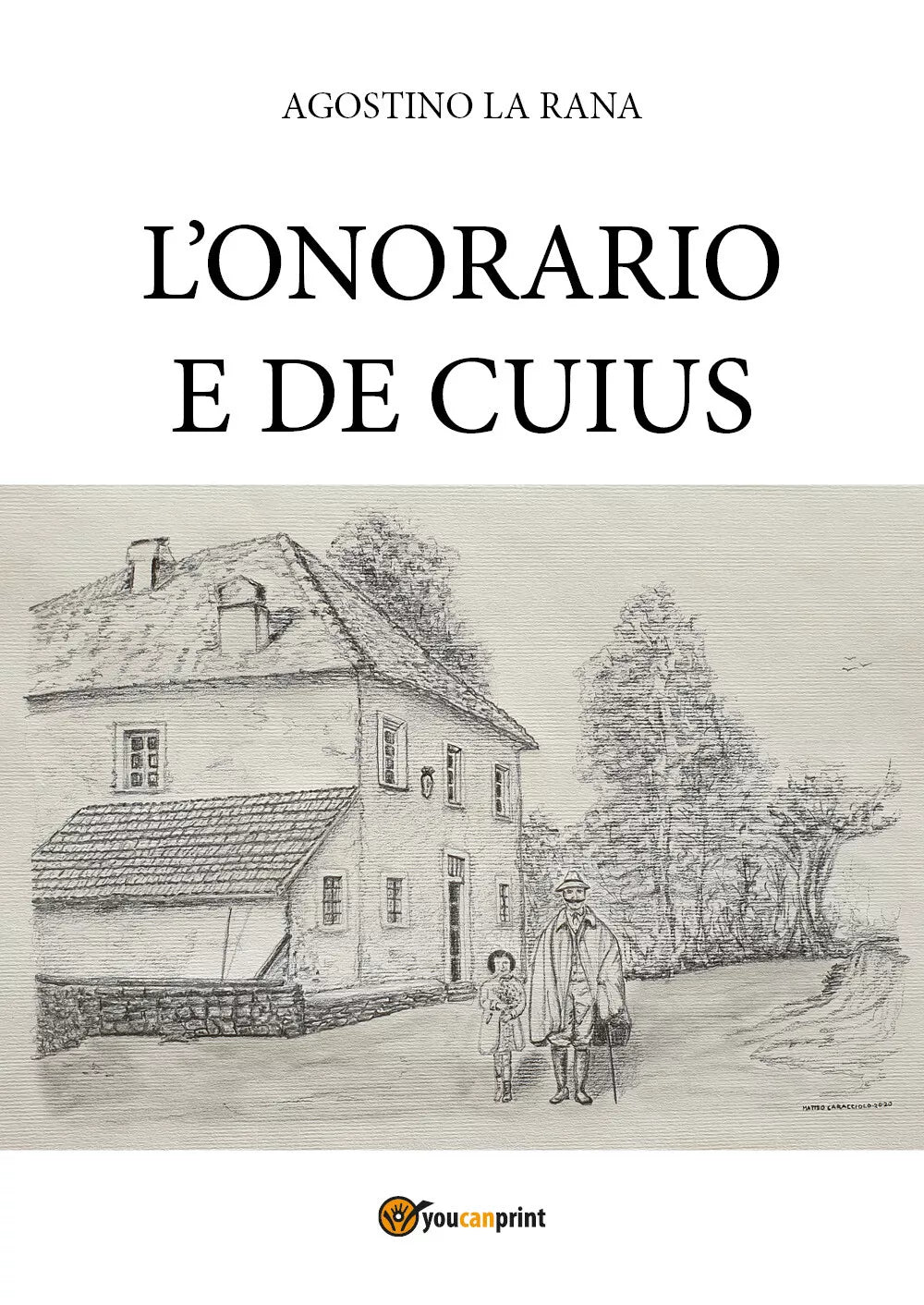 L’onorario e De cuius di Agostino La Rana, 2020, Youcanprint