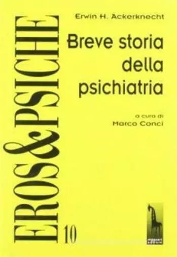 Breve storia della psichiatria di Erwin Heinz Ackerknecht, 1999, Massari Edito
