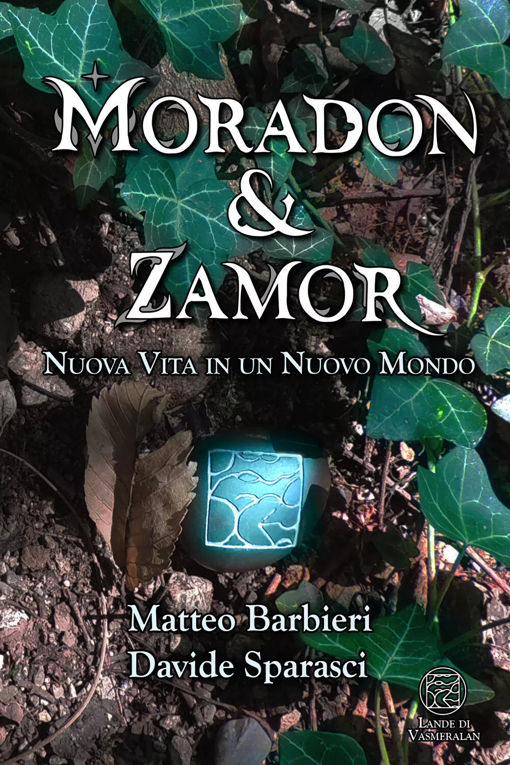 Moradon & Zamor. Nuova Vita in un Nuovo Mondo di Matteo Barbieri E Davide Sparas