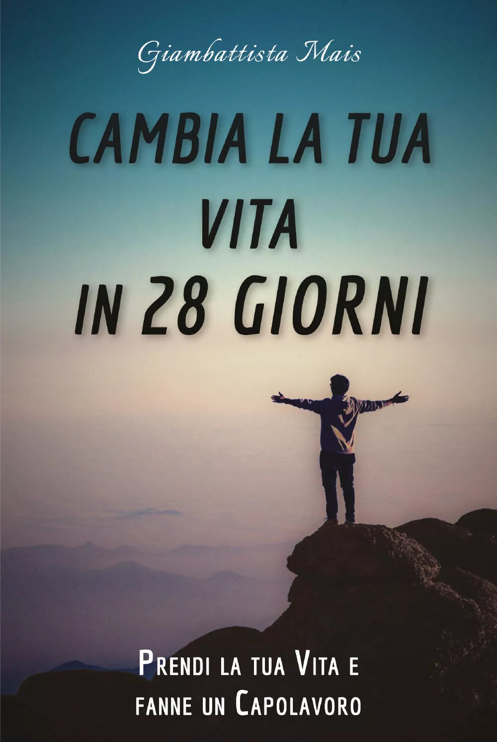 Cambia la tua vita in 28 giorni. Prendi la tua vita e fanne un capolavoro di Gia