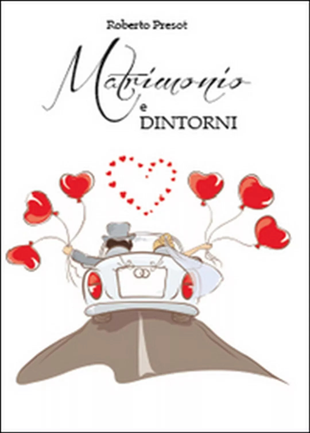 Matrimonio e dintorni uomini contro donne , Roberto Presot, 2014, Youcanprint