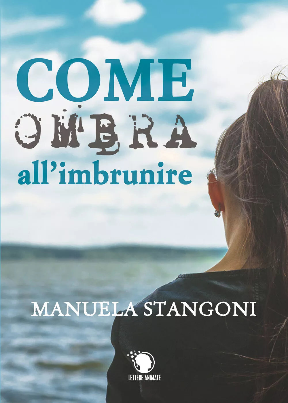 Come ombra all’imbrunire - Manuela Stangoni, 2019, Lettere Animate Editore