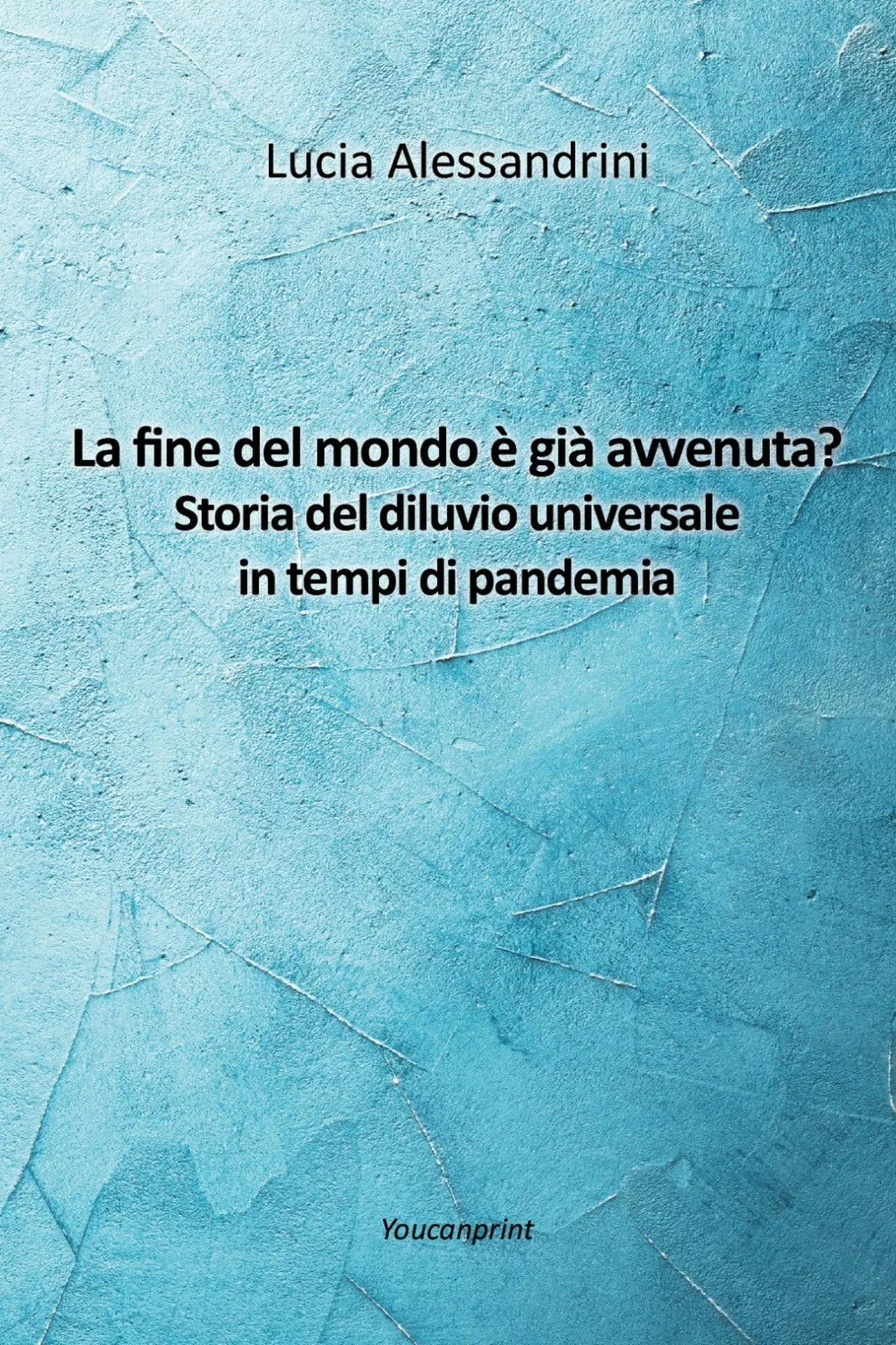 La fine del mondo e gia avvenuta? Storia del diluvio universale in tempi di ...
