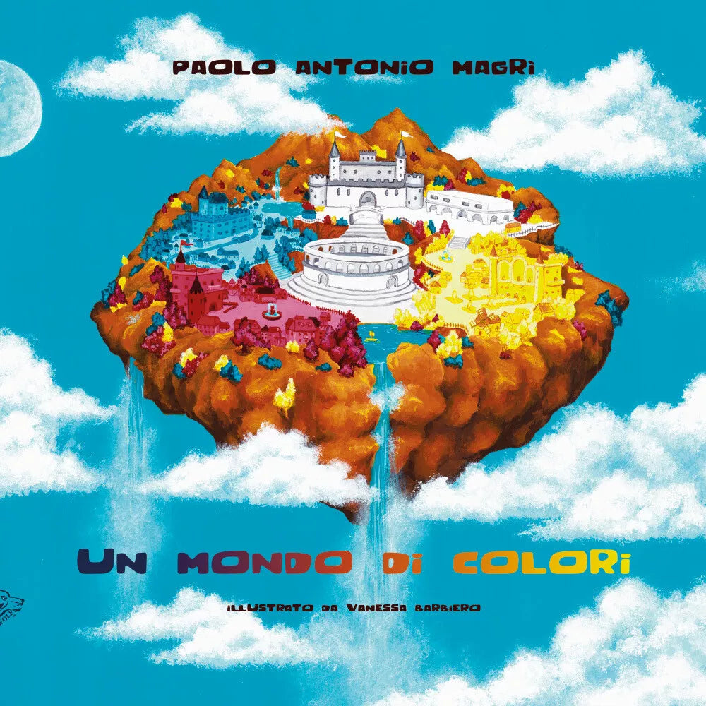 Un Mondo Di Colori di Paolo Antonio Magri, 2021, Black Wolf Edition & Publishi